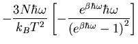 $\displaystyle -\frac{3N\hbar\omega}{k_BT^2}\left[-\frac{e^{\beta\hbar\omega}\hbar
\omega}{\left(e^{\beta\hbar\omega}-1\right)^2}\right]$