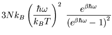 $\displaystyle 3Nk_B\left(\frac{\hbar\omega}{k_BT}\right)^2\;
\frac{e^{\beta\hbar\omega}}{\left(e^{\beta\hbar\omega}-1\right)^2}$