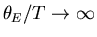 $\theta_E/T\rightarrow \infty$