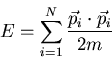 \begin{displaymath}
E=\sum_{i=1}^{N}\frac{\vec{p}_i\cdot\vec{p}_i}{2m}
\end{displaymath}