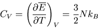 \begin{displaymath}
C_V=\left(\frac{\partial \overline{E}}{\partial T}\right)_V=\frac{3}{2}Nk_B
\end{displaymath}