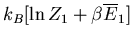 $\displaystyle k_B[\ln Z_1+\beta\overline{E}_1]$