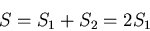 \begin{displaymath}
S=S_1+S_2=2S_1
\end{displaymath}