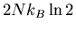 $\displaystyle 2Nk_B\ln 2$