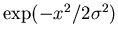 $\exp(-x^2/2\sigma^2)$