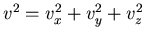 $v^2=v^2_x+v^2_y+v^2_z$