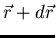 $\vec{r}+d\vec{r}$