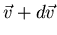$\vec{v}+d\vec{v}$