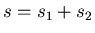 $s=s_{1}+s_{2}$