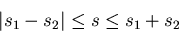 \begin{displaymath}
\vert s_{1}-s_{2}\vert\leq s \leq s_{1}+s_{2}
\end{displaymath}