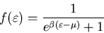 \begin{displaymath}
f(\varepsilon)=\frac{1}{e^{\beta(\varepsilon-\mu)}+1}
\end{displaymath}