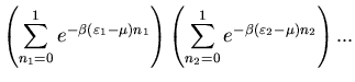 $\displaystyle \left(\sum_{n_1=0}^{1}e^{-\beta(\varepsilon_1-\mu)n_1}\right)
\left(\sum_{n_2=0}^{1}e^{-\beta(\varepsilon_2-\mu)n_2}\right)...$