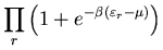 $\displaystyle \prod_{r}\left(1+e^{-\beta(\varepsilon_r-\mu)}\right)$