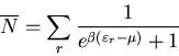 \begin{displaymath}
\overline{N}=\sum_r\frac{1}{e^{\beta(\varepsilon_r-\mu)}+1}
\end{displaymath}