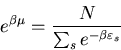 \begin{displaymath}
e^{\beta\mu}=\frac{N}{\sum_{s}e^{-\beta\varepsilon_{s}}}
\end{displaymath}