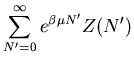 $\displaystyle \sum_{N^{\prime}=0}^{\infty}e^{\beta\mu N^{\prime}}Z(N^{\prime})$