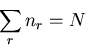 \begin{displaymath}
\sum_{r}n_{r}=N
\end{displaymath}