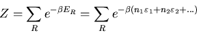 \begin{displaymath}
Z=\sum_{R}e^{-\beta E_{R}}=\sum_{R}e^{-\beta(n_{1}\varepsilon_{1}
+n_{2}\varepsilon_{2}+ ...)}
\end{displaymath}