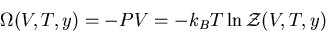 \begin{displaymath}
\Omega(V,T,y)=-PV=-k_BT\ln{\cal Z}(V,T,y)
\end{displaymath}