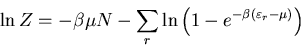 \begin{displaymath}
\ln Z=-\beta\mu N-\sum_{r}\ln\left(1-e^{-\beta(\varepsilon_r-\mu)}\right)
\end{displaymath}