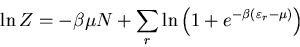 \begin{displaymath}
\ln Z=-\beta\mu N+\sum_{r}\ln\left(1+e^{-\beta(\varepsilon_r-\mu)}\right)
\end{displaymath}