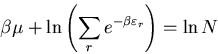 \begin{displaymath}
\beta\mu+\ln\left(\sum_r e^{-\beta\varepsilon_r}\right)=\ln N
\end{displaymath}