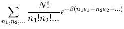 $\displaystyle \sum_{n_1,n_2,...}\frac{N!}{n_1!n_2!...}
e^{-\beta(n_{1}\varepsilon_{1}+n_{2}\varepsilon_{2}+ ...)}$