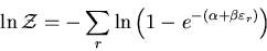 \begin{displaymath}
\ln{\cal Z}=-\sum_{r}\ln\left(1-e^{-(\alpha+\beta\varepsilon_{r})}\right)
\end{displaymath}