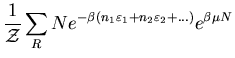 $\displaystyle \frac{1}{{\cal Z}}
\sum_{R}N e^{-\beta (n_{1}\varepsilon_{1}+n_{2}\varepsilon_{2}+ ...)} e^{\beta\mu N}$