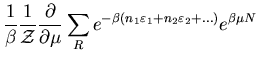 $\displaystyle \frac{1}{\beta}\frac{1}{{\cal Z}}\frac{\partial}{\partial\mu}
\sum_{R} e^{-\beta (n_{1}\varepsilon_{1}+n_{2}\varepsilon_{2}+ ...)} e^{\beta\mu N}$