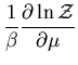 $\displaystyle \frac{1}{\beta}\frac{\partial\ln{\cal Z}}{\partial\mu}$