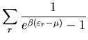 $\displaystyle \sum_{r}\frac{1}{e^{\beta(\varepsilon_{r}-\mu)}-1}$