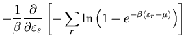 $\displaystyle -\frac{1}{\beta}\frac{\partial}{\partial\varepsilon_s}
\left[-\sum_{r}\ln\left(1-e^{-\beta(\varepsilon_r-\mu)}\right)\right]$