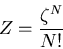 \begin{displaymath}
Z=\frac{\zeta^N}{N!}
\end{displaymath}