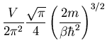 $\displaystyle \frac{V}{2\pi^2}\frac{\sqrt{\pi}}{4}\left(\frac{2m}{\beta\hbar^2}
\right)^{3/2}$