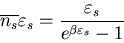 \begin{displaymath}
\overline{n_{s}}\varepsilon_{s}=\frac{\varepsilon_{s}}
{e^{\beta \varepsilon_{s}}-1}
\end{displaymath}