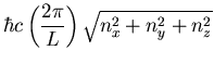 $\displaystyle \hbar c\left(\frac{2\pi}{L}\right)\sqrt{n_x^2+n_y^2+n_z^2}$