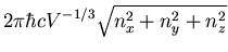 $\displaystyle 2\pi\hbar c V^{-1/3}\sqrt{n_x^2+n_y^2+n_z^2}$