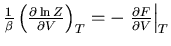 $\frac{1}{\beta}\left(\frac{\partial\ln Z}{\partial V}\right)_T=
-\left.\frac{\partial F}{\partial V}\right\vert _T$