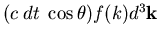 $(c\;dt\;\cos\theta)f(k)d^3{\bf k}$