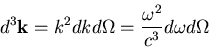 \begin{displaymath}
d^3{\bf k}=k^2dkd\Omega=\frac{\omega^2}{c^3}d\omega d\Omega
\end{displaymath}