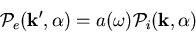 \begin{displaymath}
{\cal P}_e({\bf k}^{\prime},\alpha)=a(\omega){\cal P}_i({\bf k},\alpha)
\end{displaymath}