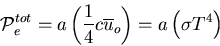 \begin{displaymath}
{\cal P}_e^{tot}=a\left(\frac{1}{4}c\overline{u}_{o}\right)
=a\left(\sigma T^4\right)
\end{displaymath}