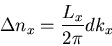 \begin{displaymath}
\Delta n_{x}=\frac{L_{x}}{2\pi}dk_{x}
\end{displaymath}