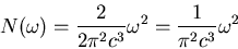 \begin{displaymath}
N(\omega)=\frac{2}{2\pi^{2}c^{3}}\omega^{2}=\frac{1}{\pi^{2}c^{3}}\omega^{2}
\end{displaymath}