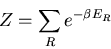 \begin{displaymath}
Z= \sum_{R} e^{-\beta E_R}
\end{displaymath}