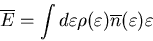 \begin{displaymath}
\overline{E}=\int d\varepsilon \rho(\varepsilon) \overline{n}(\varepsilon)
\varepsilon
\end{displaymath}