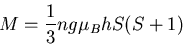 \begin{displaymath}
M = \frac{1}{3}ng\mu_B hS(S+1)
\end{displaymath}