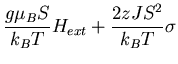 $\displaystyle \frac{g\mu_B S}{k_BT}H_{ext}+\frac{2zJS^2}{k_BT}\sigma$