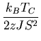 $\displaystyle \frac{k_BT_C}{2zJS^2}$